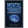 Mental Toughness: Master Your Emotions, Develop Brain Strength with Cognitive Training Secrets, Control Your Thoughts and Feelings, Achi