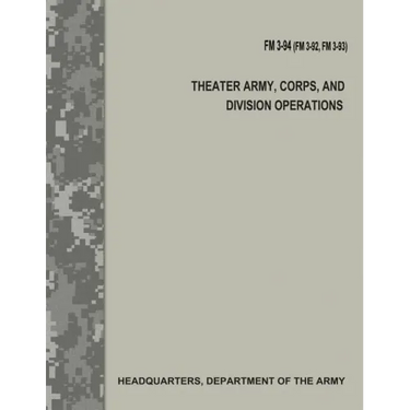 Theater Army, Corps, and Division Operations (FM 3-94 / FM 3-92 / FM 3-93)