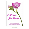 A Prayer For Deann: Devotionals For The Hurting Heart