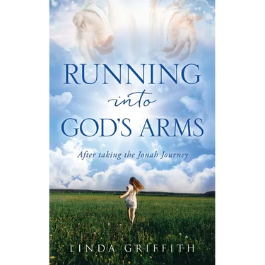 Running Into God's Arms: After taking the Jonah Journey