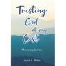 Trusting God at Any Cost: Missionary Stories
