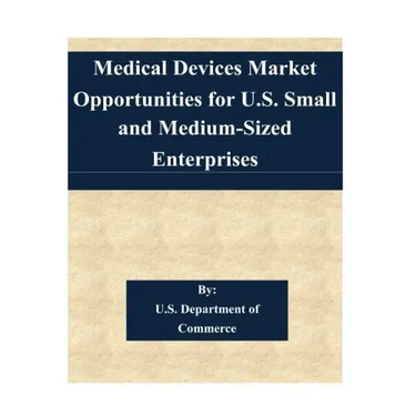 Medical Devices Market Opportunities for U.S. Small and Medium-Sized Enterprises