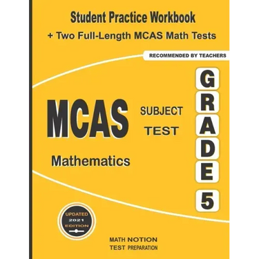 MCAS Subject Test Mathematics Grade 5: Student Practice Workbook + Two Full-Length MCAS Math Tests