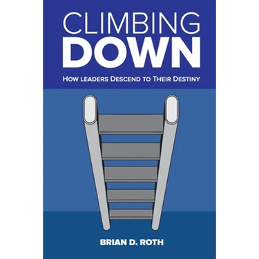 Climbing Down: How Leaders Descend to Their Destiny