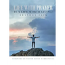 Life With Prayer Is A Life Worth Living!