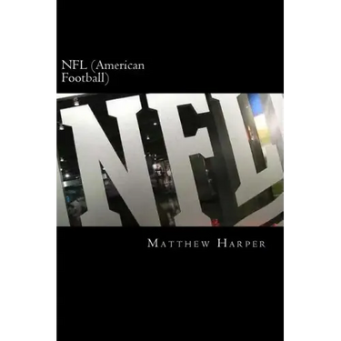 NFL (American Football): A Fascinating Book Containing NFL Facts, Trivia, Images & Memory Recall Quiz: Suitable for Adults & Children
