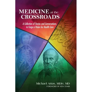 Medicine at the Crossroads: A Collection of Stories and Conversations to Forge a Vision for Health Care