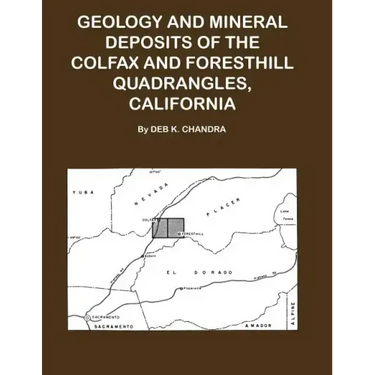 Geology and Mineral Deposits of the Colfax and Forsthill Quadrangles, California