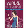 Murder at the Ladies Club: A Violet Carlyle Cozy Historical Mystery