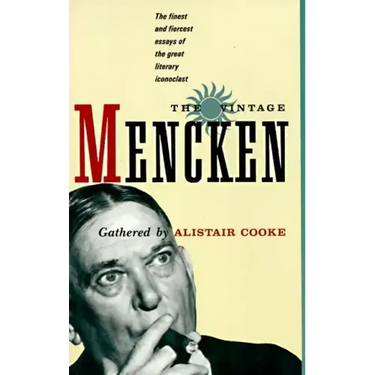 The Vintage Mencken: The Finest and Fiercest Essays of the Great Literary Iconoclast