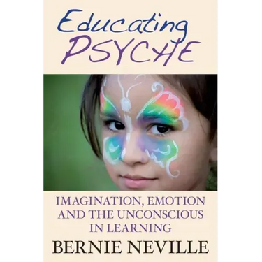 Educating Psyche: Imagination, Emotion and the Unconscious in Learning