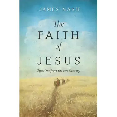 The Faith of Jesus: Questions from the 21st Century