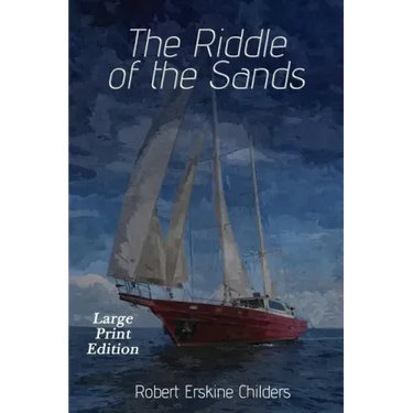 The Riddle of the Sands: Large Print Edition