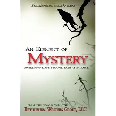 An Element of Mystery: Sweet, Funny, and Strange Tales of Intrigue