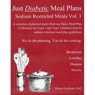 Just Diabetic Meal Plans, Sodium Restricted Meals, Vol 1: A selection of planned meals from our Basic Meal Plan Collections for Type 1 and Type 2 diab