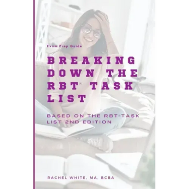 Breaking Down theRBT Task List: Based on the RBT Task List (2nd Ed.)