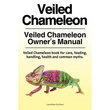 Veiled Chameleon . Veiled Chameleon Owner's Manual. Veiled Chameleon book for care, feeding, handling, health and common myths.