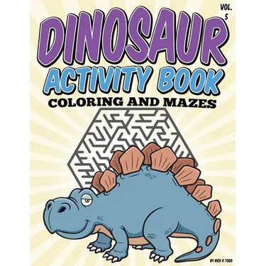 Dinosaur Activity Book (Coloring and Mazes): All Ages Coloring Books