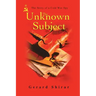 The Unknown Subject: The Story of a Cold War Spy