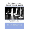 365 Ways to Love Your Wife: A Respect Dare Resource