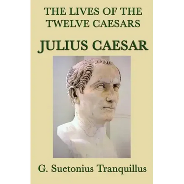 The Lives of the Twelve Caesars -Julius Caesar-