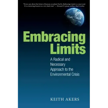 Embracing Limits: A Radical and Necessary Approach to the Environmental Crisis