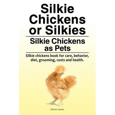Silkie Chickens or Silkies. Silkie Chickens as Pets. Silkie chickens book for care, behavior, diet, grooming, costs and health.