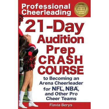 Professional Cheerleading: 21-Day Audition Prep Crash Course: to Becoming an Arena Cheerleader for NFL, NBA, and Other Pro Cheer Teams