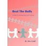Beat The Bully: A Guide To Dealing With Adult Bullying