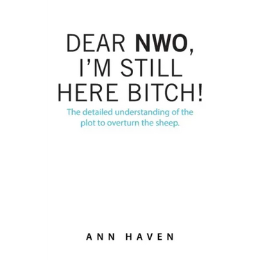 Dear Nwo, I'm Still Here Bitch!: The Detailed Understanding of the Plot to Overturn the Sheep.
