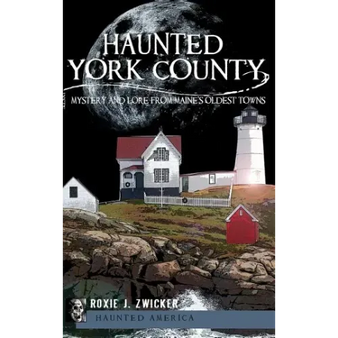 Haunted York County: Mystery and Lore from Maine's Oldest Towns