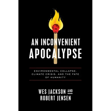 An Inconvenient Apocalypse: Environmental Collapse, Climate Crisis, and the Fate of Humanity
