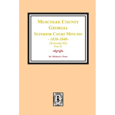 Muscogee County, Georgia Superior Court Minutes, 1838-1840. Volume #1 - part 1