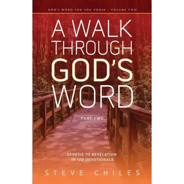 A Walk Through God's Word: Genesis to Revelation in 100 Devotionals Volume 2