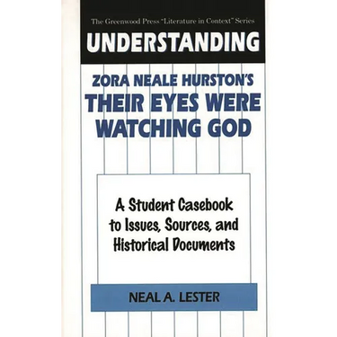 Understanding Zora Neale Hurston's Their Eyes Were Watching God: A Student Casebook to Issues, Sources, and Historical Documents