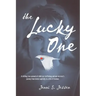 The Lucky One: A Chilling True Account of Child Sex Trafficking and One Survivor's Journey from Brutal Captivity to a Life of Freedom
