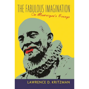 The Fabulous Imagination: On Montaigne's Essays
