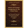 History Of German Immigration In The United States: And Successful German-Americans And Their Descendants (1910)