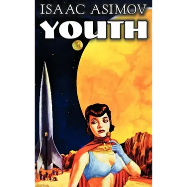 Youth by Isaac Asimov, Science Fiction, Adventure, Fantasy