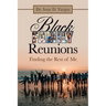 Black Family Reunions: Finding the Rest of Me