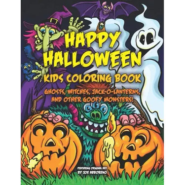 Happy Halloween Kids Coloring Book: Ghosts, Witches, Jack-o-Lanterns, and Other Goofy Monsters