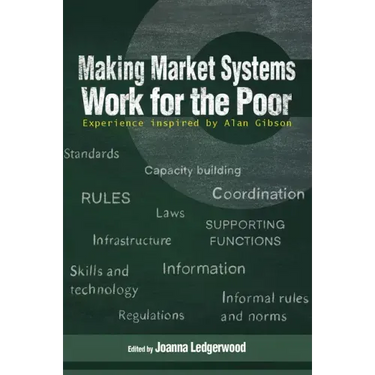 Making Market Systems Work for the Poor: Experience Inspired by Alan Gibson