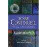 To Be Continued...: Teachings of Rabbi Ben Hollander on Parashat HaShavua