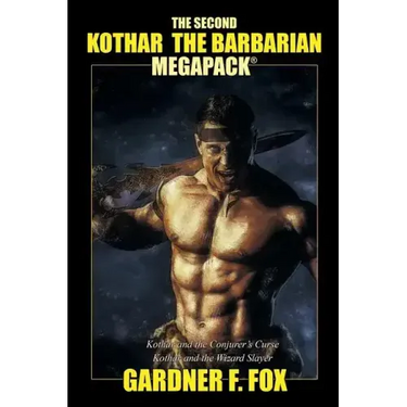 The Second Kothar the Barbarian MEGAPACK(R): 2 Sword and Sorcery Novels