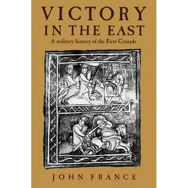 Victory in the East: A Military History of the First Crusade