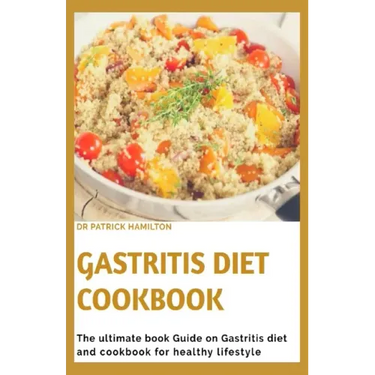 Gastritis Diet Cookbook: The ultimate book guide on gastritis diet and cookbook for healthy living