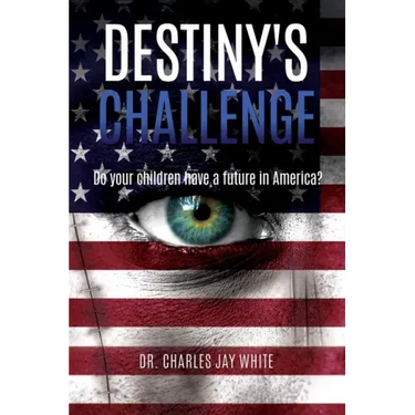 Destiny's Challenge: Do your children have a future in America?