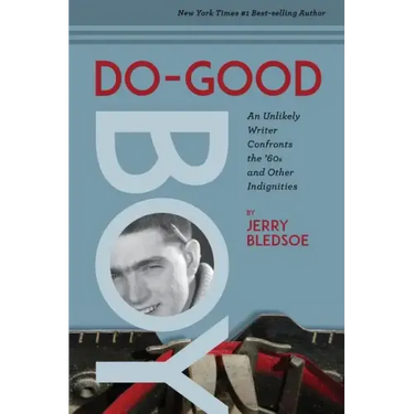 Do-Good Boy: An Unlikely Writer Confronts the '60s and Other Indignities