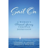 Sail On: A Woman's Personal Journey Through Depression