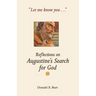 Let Me Know You...: Reflections on Augustine's Search for God